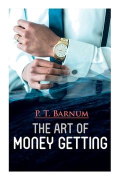 portada The Art of Money Getting: The Book of Golden Rules for Making Money (en Inglés)
