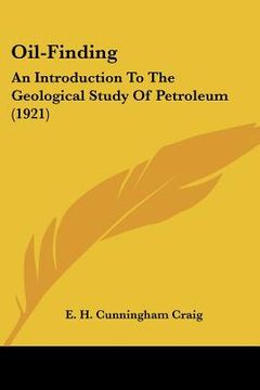 portada oil-finding: an introduction to the geological study of petroleum (1921) (in English)