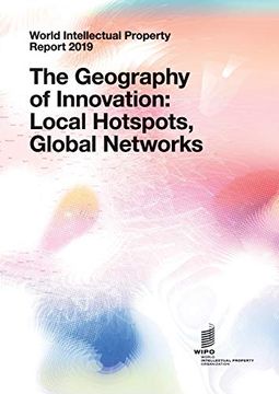 portada World Intellectual Property Report 2019: The Geography of Innovation: Local Hotspots; Global Networks (en Inglés)