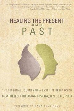 portada healing the present from the past: the personal journey of a past life researcher (in English)