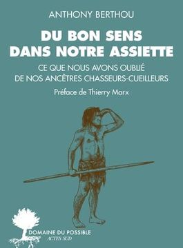 portada Du bon Sens Dans Notre Assiette: Ce que Nous Avons Oublié de nos Ancêtres Chasseurs-Cueilleurs (in French)