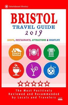 portada Bristol Travel Guide 2019: Shops, Restaurants, Attractions and Nightlife in Bristol, England (City Travel Guide 2019) (en Inglés)