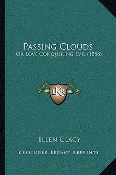 portada passing clouds: or love conquering evil (1858) (en Inglés)