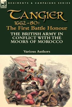 portada Tangier 1662-80: The First Battle Honour-The British Army in Conflict With the Moors of Morocco (in English)
