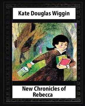 portada New Chronicles of Rebecca(1907) by Kate Douglas Wiggin (en Inglés)