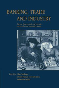 portada Banking, Trade and Industry: Europe, America and Asia From the Thirteenth to the Twentieth Century (en Inglés)