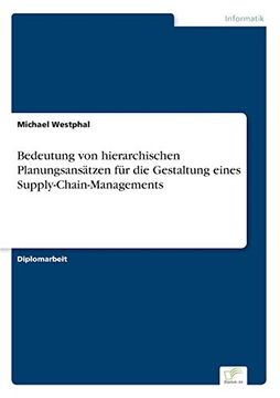 portada Bedeutung von hierarchischen PlanungsansÃ¤tzen fÃ¼r die Gestaltung eines Supply-Chain-Managements (German Edition)