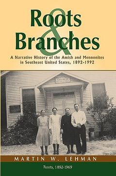 portada roots and branches: a narrative history of the amish and mennonites in southeast united states, 1892-1992, volume 1, roots (in English)