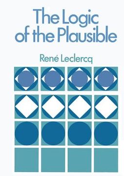 portada The Logic of the Plausible and Some of Its Applications (en Inglés)