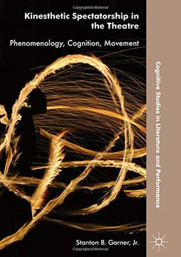 portada Kinesthetic Spectatorship in the Theatre: Phenomenology, Cognition, Movement (Cognitive Studies in Literature and Performance) 