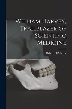 portada William Harvey, Trailblazer of Scientific Medicine (en Inglés)