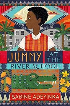portada Jummy at the River School: A Nigerian Boarding School Mystery by Sabine Adeyinka - Chosen as Blackwell'S Children'S Book of the Month! 