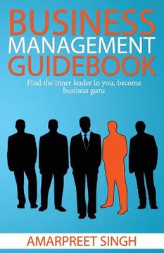 portada Business Management Guidebook: The Ultimate Business Management Book!: Find the inner leader in you, become Business Guru (en Inglés)
