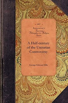 portada A Half-Century of the Unitarian Controversy (en Inglés)
