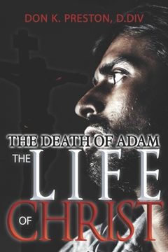 portada The Death of Adam / The Life of Christ: Determining the Nature of the Resurrection (en Inglés)
