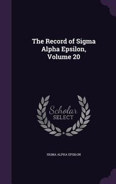 portada The Record of Sigma Alpha Epsilon, Volume 20 (en Inglés)