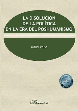 portada Disolucion de la Politica en la era del Poshumanismo, la (in Spanish)