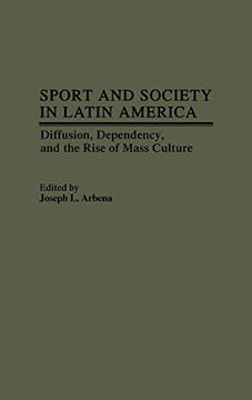portada Sport and Society in Latin America: Diffusion, Dependency, and the Rise of Mass Culture (en Inglés)