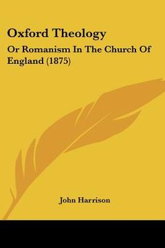 portada oxford theology: or romanism in the church of england (1875) (en Inglés)