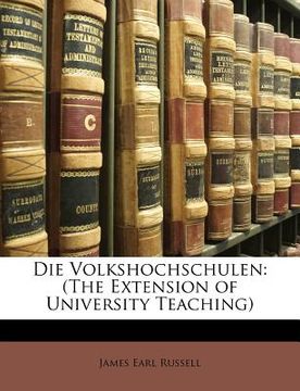 portada Die Volkshochschulen: (The Extension of University Teaching) (en Alemán)