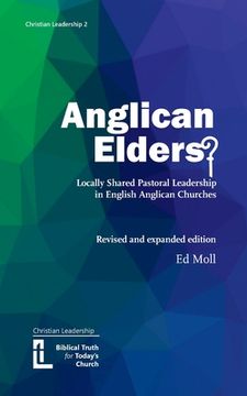 portada Anglican Elders?: Locally shared pastoral leadership in English Anglican Churches. Revised and expanded edition (en Inglés)