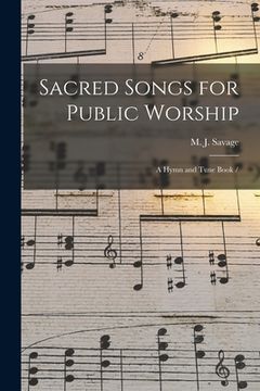 portada Sacred Songs for Public Worship: a Hymn and Tune Book / (in English)