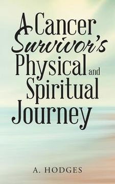 portada A Cancer Survivor's Physical and Spiritual Journey (en Inglés)