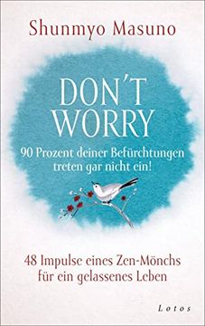 portada Don't Worry? 90 Prozent Deiner Befürchtungen Treten gar Nicht Ein! 48 Impulse Eines Zen-Mönchs für ein Gelassenes Leben (en Alemán)