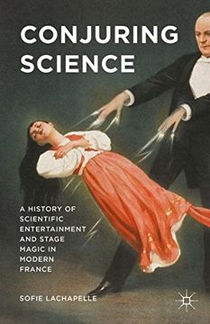 portada Conjuring Science: A History of Scientific Entertainment and Stage Magic in Modern France