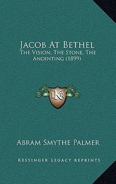 portada jacob at bethel: the vision, the stone, the anointing (1899) (in English)