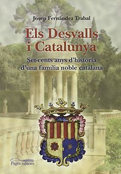 portada Els Desvalls i Catalunya: Set-cents anys d'història d'una família noble catalana (Monografies) (in Catalá)