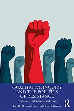 portada Qualitative Inquiry and the Politics of Resistance: Possibilities, Performances, and Praxis (International Congress of Qualitative Inquiry Series) (en Inglés)