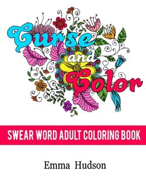 portada Curse and Color: Swear Word Adult Coloring Book (en Inglés)