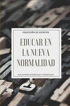 portada Educar en la Nueva Normalidad: Colección de Escritos (in Spanish)