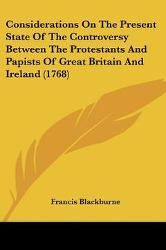 portada considerations on the present state of the controversy between the protestants and papists of great britain and ireland (1768) (in English)