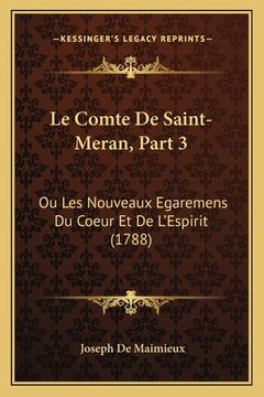 portada Le Comte De Saint-Meran, Part 3: Ou Les Nouveaux Egaremens Du Coeur Et De L'Espirit (1788) (en Francés)