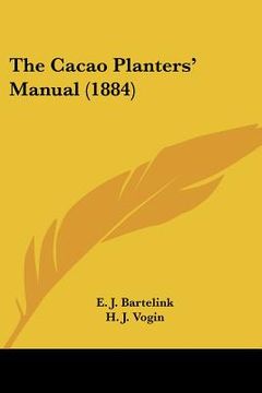 portada the cacao planters' manual (1884) (en Inglés)