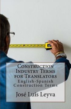 portada Construction Industry Terms for Translators: English-Spanish Construction Terms (en Inglés)