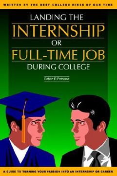 portada landing the internship or full-time job during college (en Inglés)