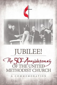 portada Jubilee: 50Th Anniversary of the umc (in English)