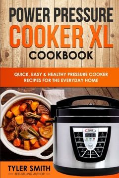 portada Power Pressure Cooker XL Cookbook: Quick, Easy & Healthy Pressure Cooker Recipes for the Everyday Home (Electric Pressure Cooker Cookbook) (Volume 2)