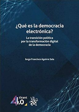 portada Qué es la Democracia Electrónica?  La Transición Política por la Transformación Digital de la Democracia (Tirant 4. 0 -México-)
