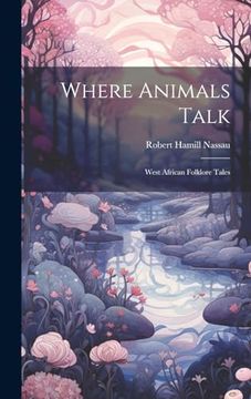 portada Where Animals Talk: West African Folklore Tales (en Inglés)