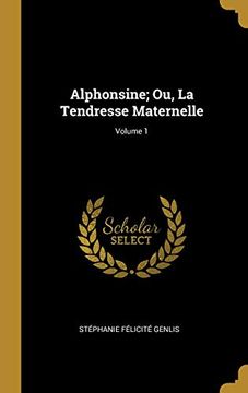 portada Alphonsine; Ou, La Tendresse Maternelle; Volume 1 (in French)