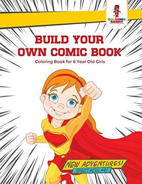 portada Build Your own Comic Book: Coloring Book for 6 Year old Girls 