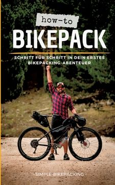 portada How-to Bikepack: Schritt für Schritt in dein erstes Bikepacking-Abenteuer (en Alemán)
