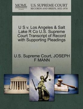 portada u s v. los angeles & salt lake r co u.s. supreme court transcript of record with supporting pleadings (en Inglés)