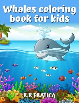 portada Whales coloring book for kids: A Cute Kids Coloring Book For Whales Lovers, With a wide variety of different Type of whales (en Inglés)