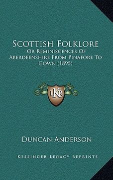 portada scottish folklore: or reminiscences of aberdeenshire from pinafore to gown (1895)