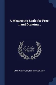 portada A Measuring Scale for Free-hand Drawing .. (en Inglés)